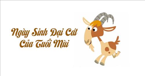 Ngày sinh đại cát của người tuổi Mùi (Âm Lịch)