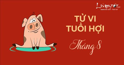 Tử vi tháng 8 âm lịch năm 2017 của người tuổi Hợi