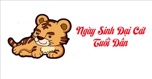Ngày sinh đại cát của người tuổi Dần (Âm Lịch)