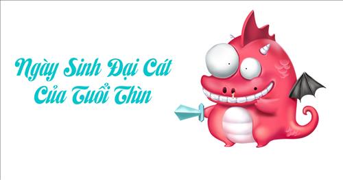 Ngày sinh đại cát của người tuổi Thìn (Âm Lịch)