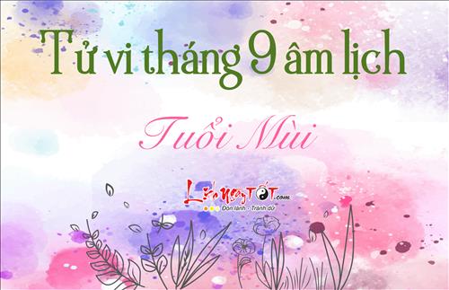 Tử vi tháng 9/2018 tuổi Mùi (âm lịch): Xuất hiện kẻ phá bĩnh sự nghiệp