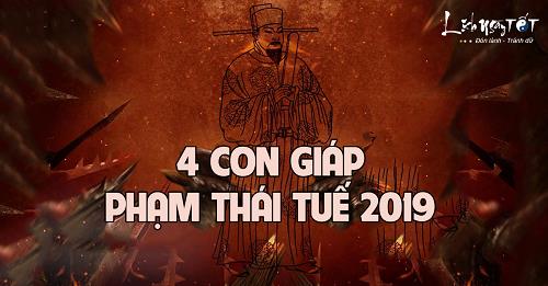 Cảnh báo: 4 con giáp PHẠM THÁI TUẾ 2019 và cách hóa giải hung vận, thoát khỏi xui xẻo