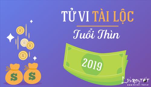 Tử vi TÀI LỘC TUỔI THÌN NĂM 2019: Cơ hội gây dựng lại tài khố, mở rộng con đường làm giàu