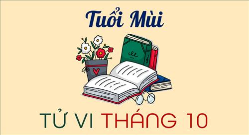 Tử vi tháng 10/2019 tuổi Mùi âm lịch: May mắn nhiều nhưng vẫn cần cảnh giác