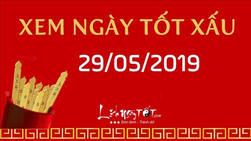 Xem ngày tốt xấu hôm nay Thứ 4 ngày 29/5/2019 - Lịch âm 25/4/2019