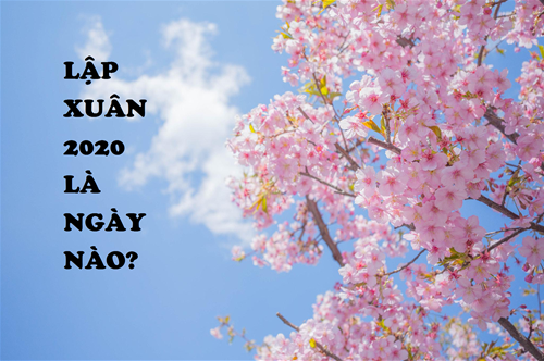 Lập Xuân 2020 vào ngày nào? Nên và không nên làm gì để cả năm may mắn?