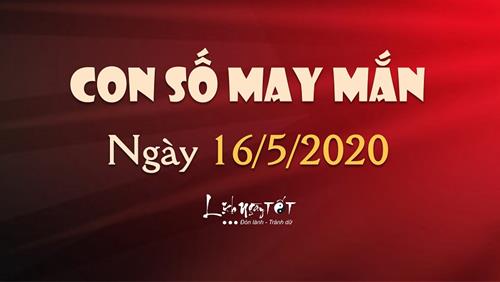 Con số may mắn hôm nay 16/5/2020 của bạn là bao nhiêu?