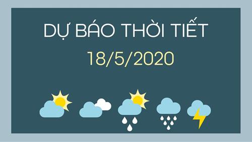 Dự báo thời tiết 18/5/2020: Tây Bắc Bộ nắng nóng cục bộ, Nam Bộ chiều tối có mưa dông