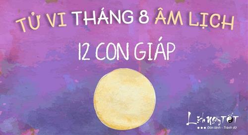 Tử vi tháng 8/2020 của 12 con giáp Âm lịch: Ai nên khiêm tốn, ai nên quyết liệt vươn tới đỉnh cao?