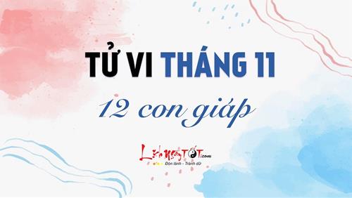 Tử vi tháng 11/2021 của 12 con giáp âm lịch: Chi tiết biến động vận trình