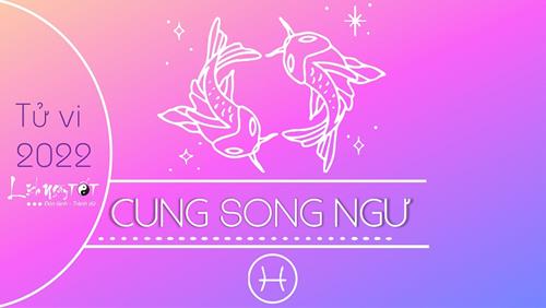 Tử vi cung Song Ngư năm 2022: Tiền bạc lẫn sự nghiệp rất đáng mong chờ