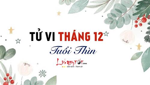 Tử vi tháng 12/2021 tuổi Thìn âm lịch: Tháng Chạp nhiều thăng trầm khó ngờ