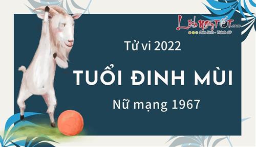 Tử vi tuổi Đinh Mùi năm 2022 nữ mạng 1967: Gặp nhiều may mắn