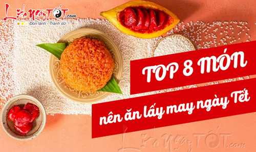 Infographic: Top 8 món nên ăn lấy may ngày Tết, đầu năm lộc lá tràn đầy