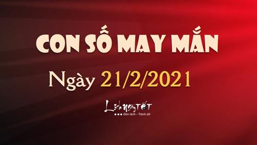 Con số may mắn ngày 21/2/2021 theo năm sinh của bạn: Chọn số may mắn PHÁT LỘC cho bạn