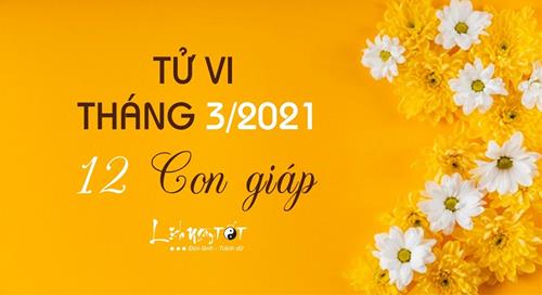 Tử vi tháng 3/2021 của 12 con giáp âm lịch: Vận trình hung cát ra sao?