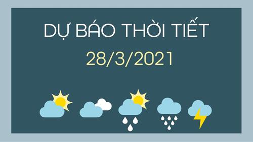 Dự báo thời tiết ngày mai 28/3/2021: Bắc Bộ, Trung Bộ tăng nhiệt