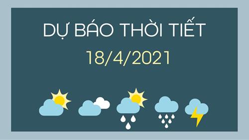 Dự báo thời tiết ngày mai 18/4/2021: Bắc Bộ mưa vừa đến mưa to, có nơi có dông