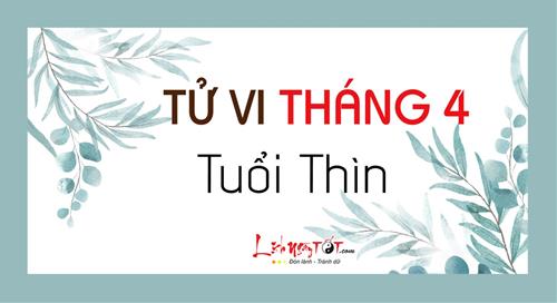 Tử vi tháng 4/2021 tuổi Thìn âm lịch: Nỗ lực nghiêm túc ắt gặt trái ngọt