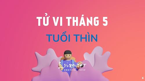 Tử vi tháng 5/2021 tuổi Thìn Âm lịch: Bấp bênh nhưng may mắn là có tiền dự trữ