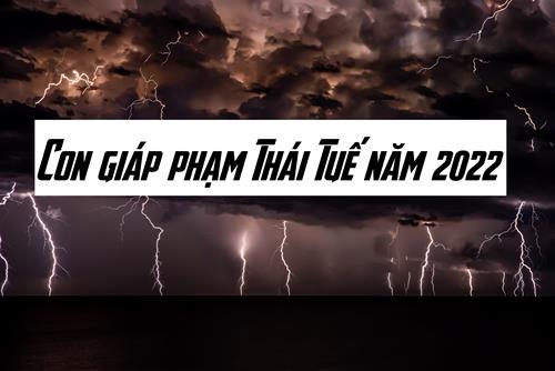 Cảnh báo: 4 con giáp phạm Thái Tuế năm 2022 phải đương đầu với nhiều bất trắc trong cuộc sống