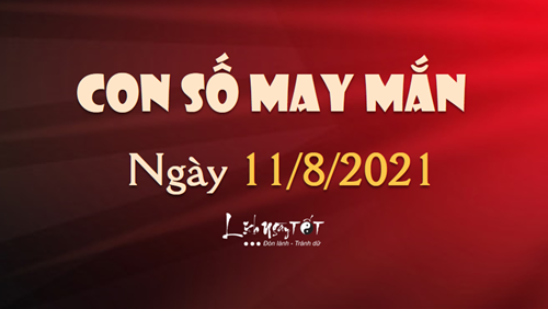 Con số may mắn hôm nay 11/8/2021 theo tuổi của bạn: Đầy đủ 60 tuổi hoa giáp