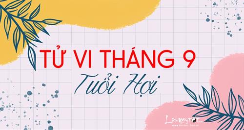 Tử vi tháng 9/2021 tuổi Hợi âm lịch: Sự nghiệp bế tắc, tình duyên khởi sắc