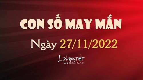 Con số may mắn hôm nay 27/11/2022: Xem số ĐẠI PHÁT giúp bạn ĐỔI ĐỜI