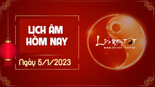 Lịch âm 5/1, xem âm lịch hôm nay thứ Năm ngày 5/1/2023 là ngày tốt hay xấu? Lịch vạn niên 5/1/2023