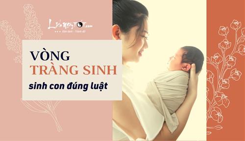 Vòng Tràng sinh là gì? Sinh con theo vòng Tràng Sinh đúng hay sai, tỷ lệ chính xác là bao nhiêu?
