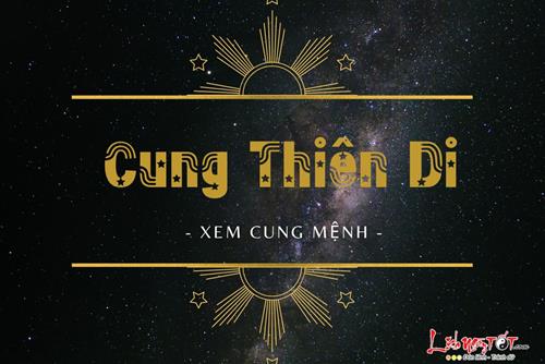 Cung Thiên Di là gì? Luận giải ý nghĩa 14 chính tinh tọa thủ cung Thiên Di