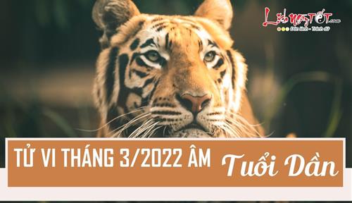 Tử vi tháng 3/2022 tuổi Dần âm lịch: Cát tinh tương trợ, vạn sự tốt lành