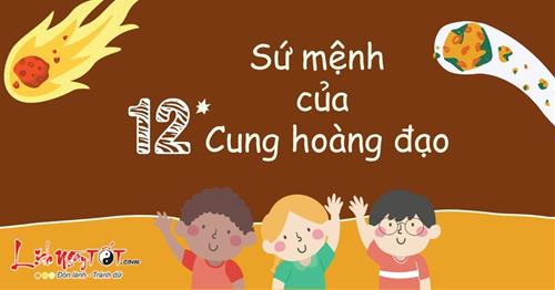 Khám phá sứ mệnh của 12 cung hoàng đạo xem bạn là ai? Bạn đến thế giới này để làm gì?