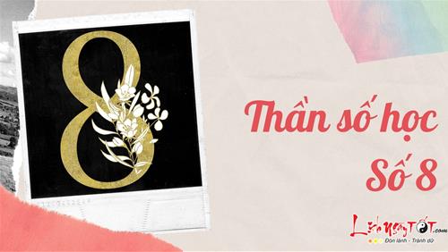 Thần số học Số 8 - Con số của tham vọng về quyền lực và vật chất