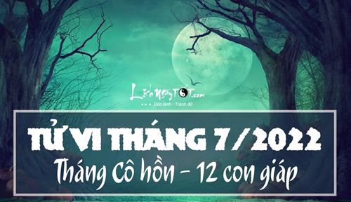 Tử vi tháng 7/2022 của 12 con giáp Âm lịch: Ai hoàn thành mục tiêu tiền bạc sớm nhất?