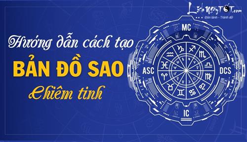 Hướng dẫn cách tạo Bản Đồ Sao chiêm tinh nhanh gọn nhưng chính xác số 1 hiện nay