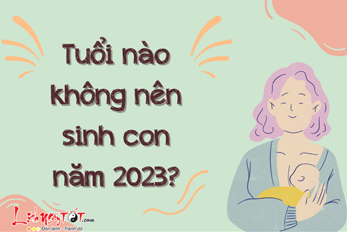 Tuổi nào không nên sinh con năm 2023? Người phạm Thái Tuế có nên sinh con năm 2023?