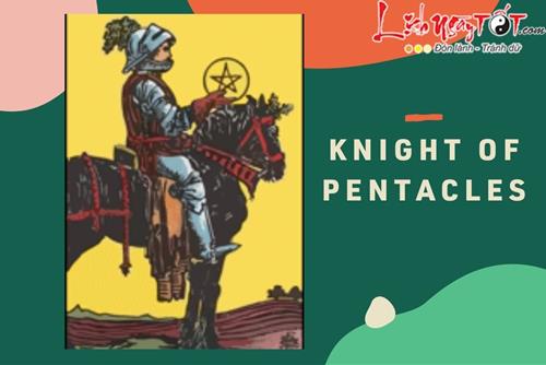 Lá bài Knight of Pentacles là gì? Ý nghĩa lá bài Knight of Pentacles trong Tarot là gì?