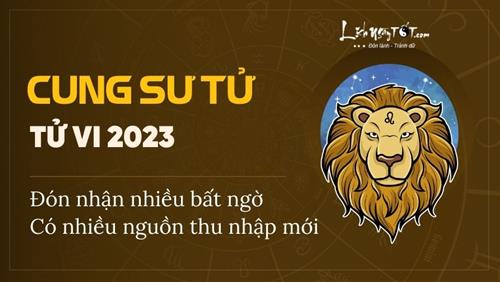 Tử vi cung Sư Tử năm 2023: Đón nhận những bất ngờ, có nhiều nguồn thu mới