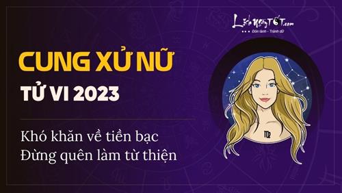 Tử vi cung Xử Nữ năm 2023: Khó khăn về tiền bạc cũng đừng quên làm từ thiện