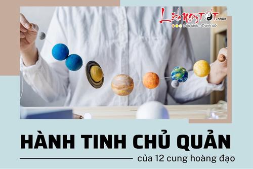 Hành tinh chủ quản của 12 cung hoàng đạo: Giải mã bí mật về CHỦ TINH chiếu mệnh