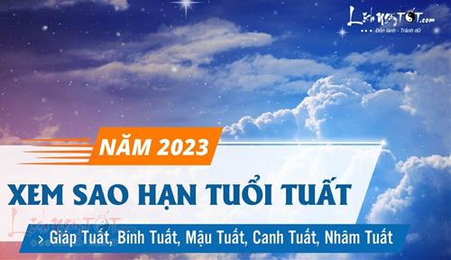 Sao hạn tuổi Tuất năm 2023: Đầy đủ các tuổi Giáp Tuất, Bính Tuất, Canh Tuất, Mậu Tuất và Nhâm Tuất