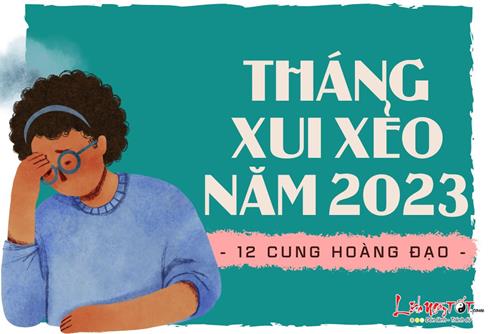 Tháng xui xẻo năm 2023 khiến 12 cung hoàng đạo làm gì cũng khó khăn