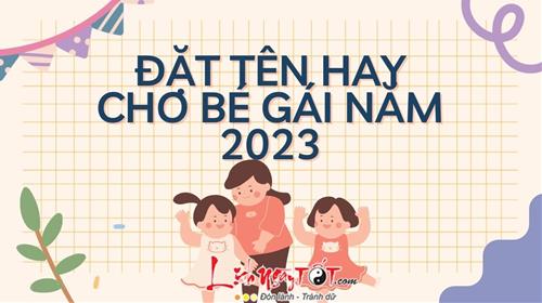 Đặt tên con gái năm 2023: Tên nào để con vừa xinh vừa ngoan lại gặp nhiều may mắn