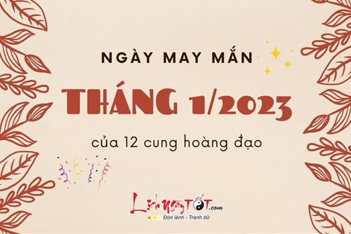 Ngày may mắn tháng 1/2023 của 12 chòm sao: Khởi đầu năm mới suôn sẻ để cả năm thuận buồm xuôi gió