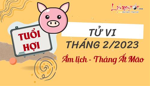 Tử vi tháng 2/2023 tuổi Hợi âm lịch: Vận trình hanh thông, hi vọng tràn trề
