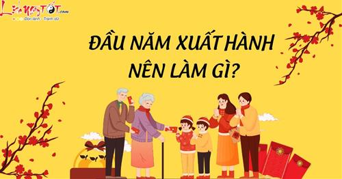XUẤT HÀNH đầu năm Bính Ngọ 2026 nên làm 1 trong những điều sau để rinh LỘC về nhà, lấy MAY cho cả năm!