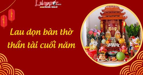 Cuối năm Ất Tỵ gia chủ tiến hành lau dọn ban thờ Thần Tài thế này thì làm ăn LỘC PHÁT suốt năm 2026
