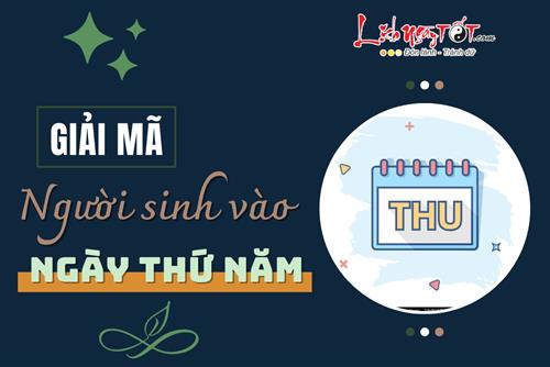 Đặc trưng của người sinh vào ngày Thứ Năm là gì? Vận mệnh cuộc đời, công danh sự nghiệp ra sao?