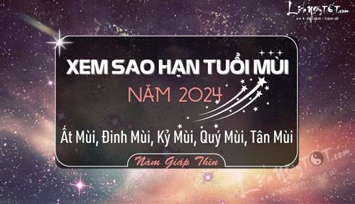 Sao hạn tuổi Mùi năm 2024: Xem đầy đủ các tuổi nạp âm Đinh Mùi, Kỷ Mùi, Quý Mùi, Ất Mùi và Tân Mùi